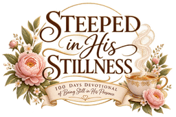 Steeped in His Stillness